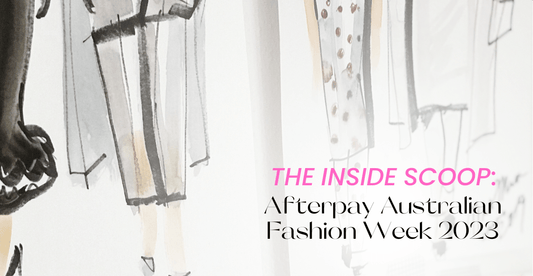 The Inside Scoop: Afterpay Australian Fashion Week 2023