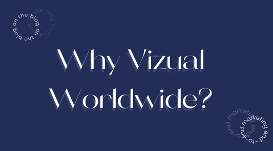 Why Vizual Worldwide?